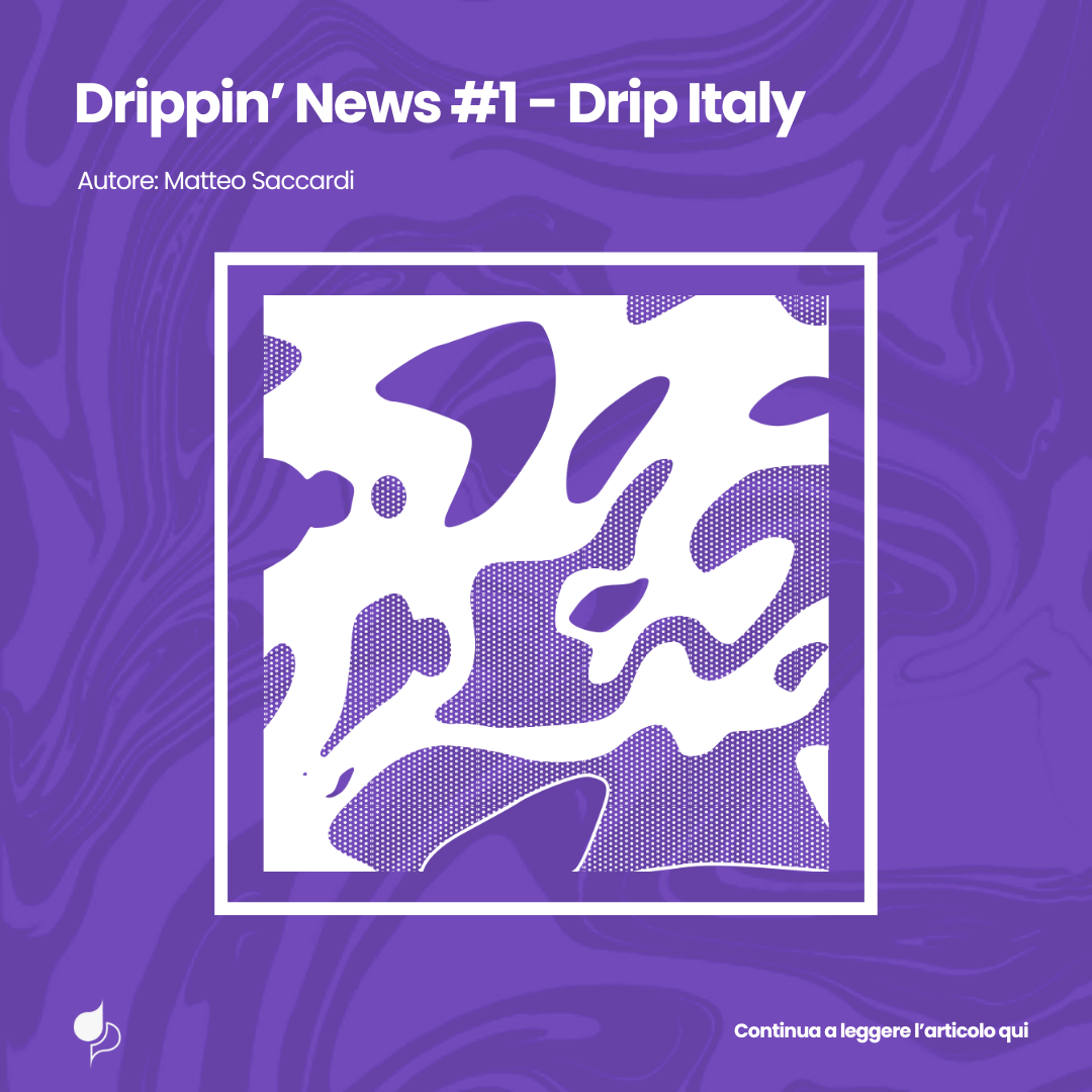 Drippin’ News #1: Drip